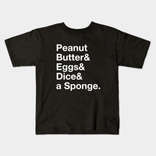 Peanut Butter & Eggs & Dice & a Sponge Kids T-Shirt